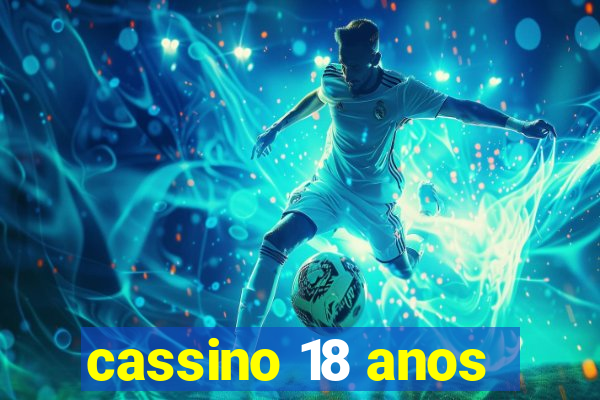 cassino 18 anos